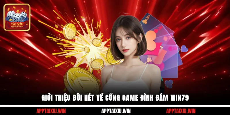 Giới thiệu đôi nét về cổng game đình đám Win79