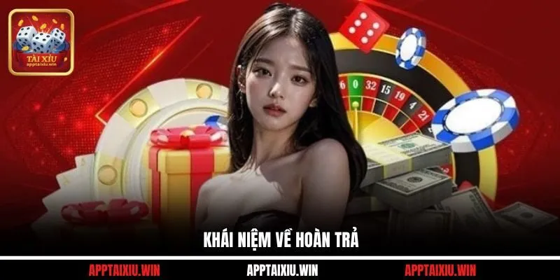 Top 10 Cổng Game Tài Xỉu Hoàn Trả Nhiều Nhất Hiện Nay 2 Khái niệm về hoàn trả