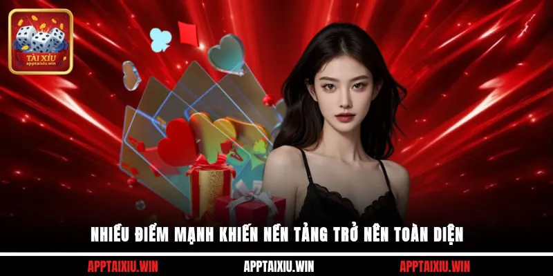 Nhiều điểm mạnh khiến nền tảng trở nên toàn diện