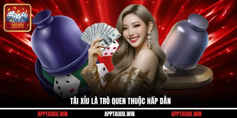 Tài Xỉu 48 Tài xỉu là trò quen thuộc hấp dẫn