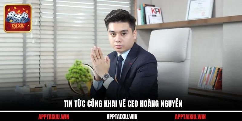 Tin tức công khai về CEO Hoàng Nguyễn