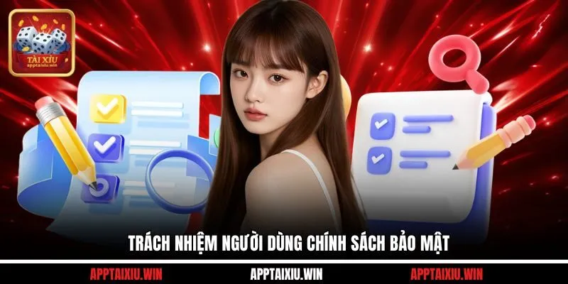 Trách nhiệm người dùng chính sách bảo mật